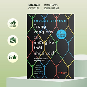 Sách - Trong Vòng Vây Của Những Kẻ Thái Nhân Cách - Thomas Erikson - Nhã Nam
