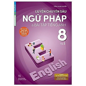 Sách - Luyện Chuyên Sâu Ngữ Pháp Và Bài Tập Tiếng Anh Lớp 8 - Tập 2 - Megabook