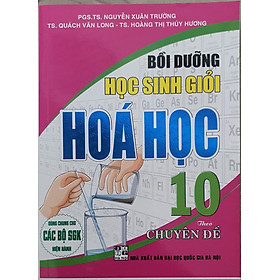 Bồi Dưỡng Học Sinh Giỏi Hóa Học Lớp 10 Theo Chuyên Đề (Biên Soạn Theo Chương Trình GDPT Mới - HA-MK