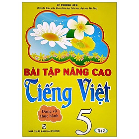 Bài Tập Nâng Cao Tiếng Việt 5 - Tập 2 (Dạng Vở Thực Hành)