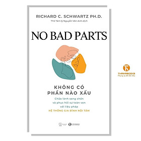 Sách - Không Có Phần Nào Xấu - Chữa Lành Sang Chấn Và Phục Hồi Sự Toàn Vẹn Với Liệu Pháp - Thái Hà Books