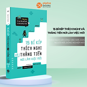 15 Bí Kíp Thích Nghi Và Thăng Tiến Nơi Làm Việc Mới (James Innes)