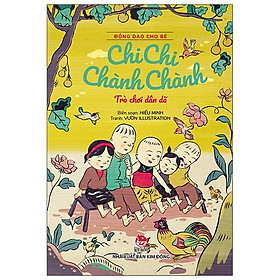 Đồng Dao Cho Bé: Chi Chi Chành Chành - Trò Chơi Dân Dã (Tái Bản 2021)