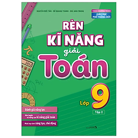 Rèn Kĩ Năng Giải Toán Lớp 9: Tập 2 (Theo Chương Trình Giáo Dục Phổ Thông Mới)