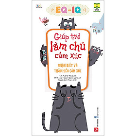 EQ-IQ Giúp Trẻ Làm Chủ Cảm Xúc - Cẩm Nang Điều Hòa Cảm Xúc