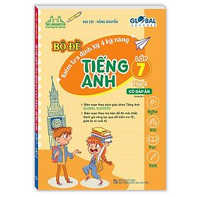 Sách GLOBAL SUCCESS - Bộ đề kiểm tra định kỳ 4 kỹ năng tiếng anh lớp 7 tập 2 (có đáp án)