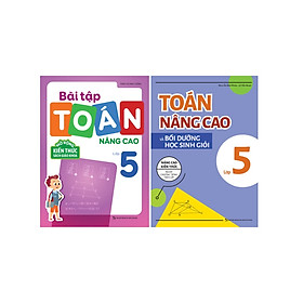 Combo Toán Nâng Cao Và Bồi Dưỡng Học Sinh Giỏi Lớp 5 + Bài Tập Toán Nâng Cao Lớp 5 (Bộ 2 Cuốn) (ML)