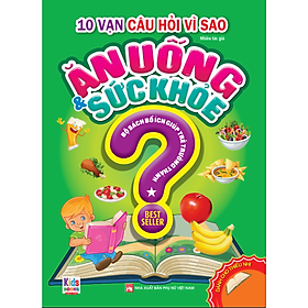 Sách - 10 Vạn Câu Hỏi Vì Sao: Ăn Uống Và Sức Khỏe Tập 1