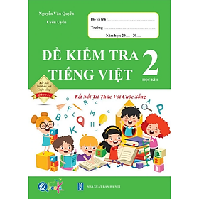Sách - Đề Kiểm Tra Tiếng Việt 2 - Kết Nối Tri Thức Với Cuộc Sống - Học Kì 1 (1 cuốn)