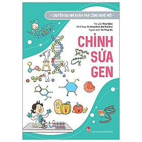 Chuyên Gia Nhí Khám Phá Công Nghệ Mới - Chỉnh Sửa Gen