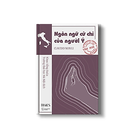 Sách - (Nước Ý) Ngôn Ngữ Cử Chỉ Của Người Ý - Claudio Nobili - NXB Thế Giới – Times