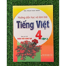 Hướng Dẫn Học Và Làm Bài Tiếng Việt 4 - Tập 2 (Bám Sát SGK Chân Trời Sáng Tạo) (HA-MK)