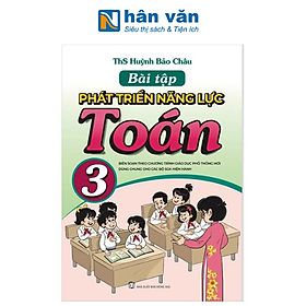 Bài Tập - Phát Triển Nâng Lực Toán Lớp 3 (Biên Soạn Theo Chương Trình GDPT Mới)