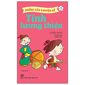 Những Câu Chuyện Về: Tính Lương Thiện (Tái Bản 2022)