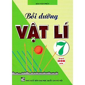 Sách - Bồi Dưỡng Vật Lí 7 (Dùng Chung Cho Các Bộ SGK Hiện Hành) (HA-MK)