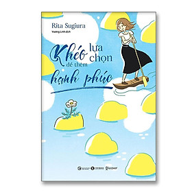 Sách - Khéo Lựa Chọn Để Thêm Hạnh Phúc - Thái Hà Books