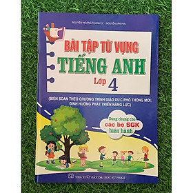 Sách- Bài Tập Từ Vựng Tiếng Anh Lớp 4 (Biên Soạn Theo Chương Trình GDPT Mới; Định Hướng Phát Triển Năng Lực) ha (HA-MK)