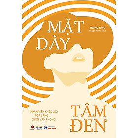 Sách - Mặt Dày Tâm Đen - Nhân Viên Khéo Léo Tỏa Sáng Chốn Văn Phòng  