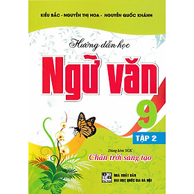 Hướng Dẫn Học Ngữ Văn 9 - Tập 2 (Dùng Kèm SGK Chân Trời Sáng Tạo) - HA	