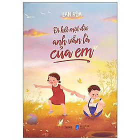 Đi Hết Một Đời Anh Vẫn Là Của Em (Tặng Kèm Bookmark Và Thiệp)