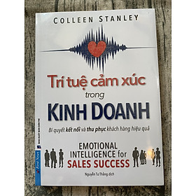 Trí Tuệ Cảm Xúc Trong Kinh Doanh - Bí Quyết Kết Nối Và Thu Phục Khách Hàng Hiệu Quả