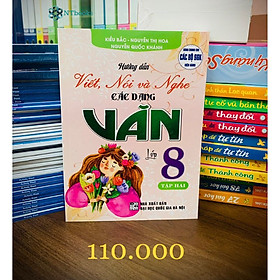 Sách Hướng Dẫn Viết, Nói Và Nghe Các Dạng Văn Lớp 8 Tập 2 - Dùng Chung Cho Các Bộ SGK Hiện Hành