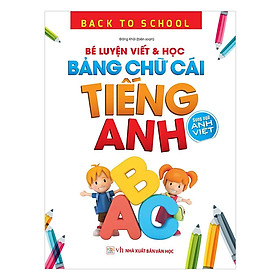 Sách - Back To School - Bé Luyện Viết & Học Bảng Chữ Cái Tiếng Anh – Song Ngữ Anh Việt - Chính Thông Book