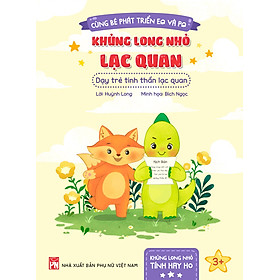 CÙNG BÉ PHÁT TRIỂN EG VÀ PG : KHỦNG LONG NHỎ LẠC QUAN