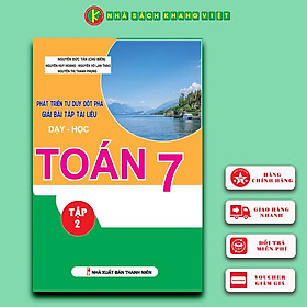 Phát Triển Tư Duy Đột Phá Giải Bài Tập Tài Liệu Dạy - Học Toán Lớp 7 (Tập 2)
