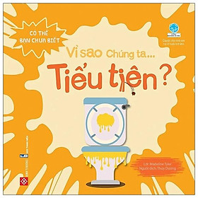 Sách Có Thể Bạn Chưa Biết Vì Sao Chúng Ta - Vì Sao Chúng Ta Tiểu Tiện