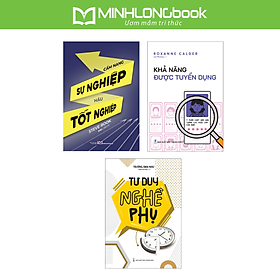 Sách: Combo Cẩm Nang Sự Nghiệp Hậu Tốt Nghiệp + Khả Năng Được Tuyển Dụng + Tư Duy Nghề Phụ