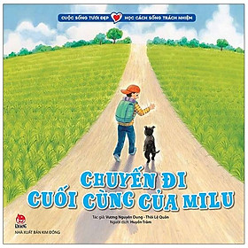Cuộc Sống Tươi Đẹp - Học Cách Sống Trách Nhiệm: Chuyến Đi Cuối Cùng Của Milu
