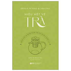 Sách - Hiểu Hết Về Trà - nhiều tác giả - Nhà xuất bản Thế Giới