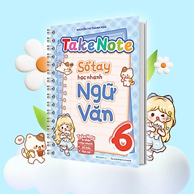 Takenote Sổ Tay Học Nhanh Ngữ Văn Lớp 6
