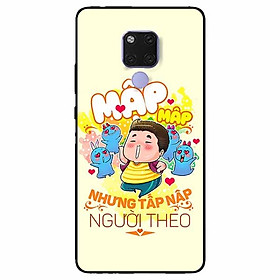 Ốp lưng in cho Huawei Mate 20  Mẫu Mập Tấp Người Theo Nam