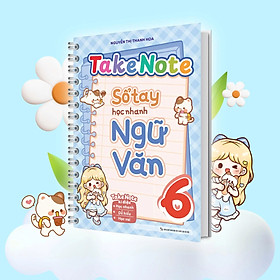 TakeNote Sổ Tay Học Nhanh Ngữ Văn 6