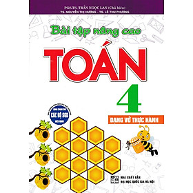 Bài Tập Nâng Cao Toán 4 - Dạng Vở Thực Hành (Dùng Chung Cho Các Bộ SGK Hiện Hành) _HA