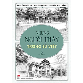 Những Người Thầy Trong Sử Việt - Tập 2 (Tái bản năm 2023)