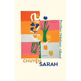 Chuyện Sarah (Pauline Delabroy-Allard) - Pauline Delabroy-Allard - NXB Hội Nhà Văn - Tao Đàn
