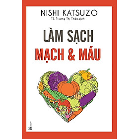 Làm Sạch Mạch Và Máu (Tái Bản 2024)