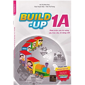 Build-Up 1A - Phát Triển Vốn Từ Vựng, Cấu Trúc Câu, Kỹ Năng Viết KĐ (Phiên bản không đáp án) - Phonics-smart - Nhiều tác giả - Nhà Xuất Bản Đại học Quốc gia Hà Nội - WinBooks