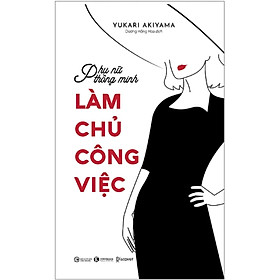 Phụ Nữ Thông Minh: Làm Chủ Công Việc _THA