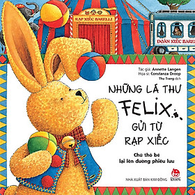 Những lá thư của Felix gửi từ rạp xiếc - Chú thỏ bé lại lên đường phiêu lưu