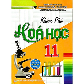 SÁCH - Khám phá Hoá học 11 (dùng chung cho các bộ SGK hiện hành) - HA
