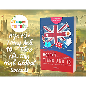 Học tốt Tiếng Anh 10 - Theo chương trình Global Success