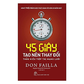 Sách - 45 Giây Tạo Nên Thay Đổi - Thấu Hiểu Tiếp Thị Mạng Lưới -NXB Trẻ