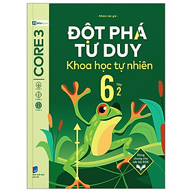Đột Phá Tư Duy Khoa Học Tự Nhiên 6 - Tập 2 - nhiều tác giả - Nhà xuất bản Dân Trí - WinBooks
