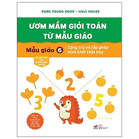Ươm Mầm Giỏi Toán Từ Mẫu Giáo - Mẫu Giáo 6- Cộng Trừ Và Lắp Ghép Hình Khối Thật Hay