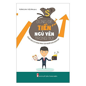 Đừng Để Tiền Ngủ Yên Trong Túi - Thuật Đầu Tư Thông Minh Của Người Giàu Babylon
