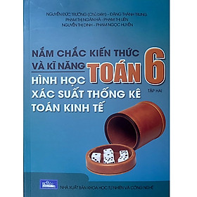 Nắm chắc kiến thức và kĩ năng Toán 6 Tập 2 - Hình học - Xác suất thống kê - Toán kinh tế